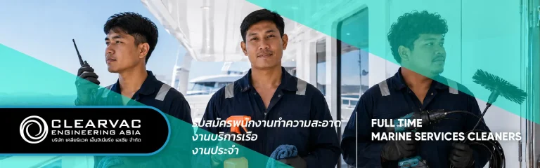 Clearvac Engineering Asia full-time marine services cleaners vacancy banner in Phuket, showing marine technicians onboard a vessel.